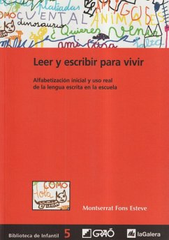 Leer y escribir para vivir : alfabetización inicial y uso real de la lengua escrita en la escuela - Fons Esteve, Montserrat