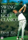 Cómo desarrollar un swing de golf clásico