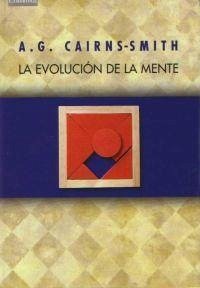 La evolución de la mente - Cairns-Smith, A. G.