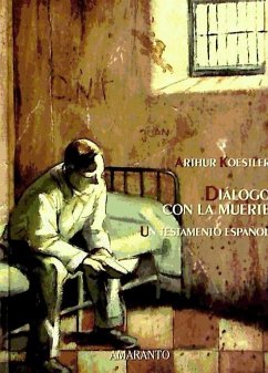 Diálogo con la muerte : un testamento español - Koestler, Arthur