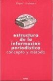 Estructura de la información periodística : concepto y método