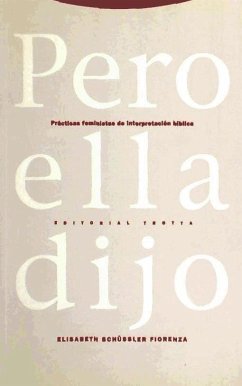 Pero ella dijo : prácticas feministas de la interpretación bíblica - Schüssler Fiorenza, Elisabeth