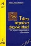 Talleres integrales en educación infantil : una propuesta de organización del escenario escolar - Trueba, Beatriz