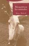 Nosotros, los animales - Bekoff, Marc