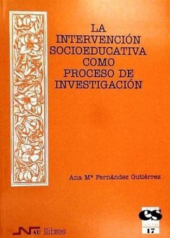 La intervención socioeducativa como proceso de investigación : una experiencia de reflexión-acción en centros de menores - Fernández Gutiérrez, Ana María