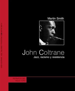 John Coltrane : jazz, racismo y resistencia - Smith, Martin Cruz