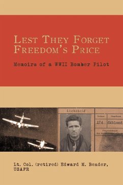 Lest They Forget Freedom's Price - Lt. Col. (Ret) Edward M. Bender, Usafr