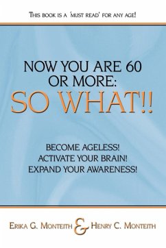 NOW YOU ARE 60 OR MORE - Monteith, Erika G.; Monteith, Henry C.