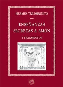 Enseñanzas secretas a Amón y fragmentos - Estobeo . . . [et al.