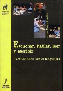 Escuchar, hablar, leer y escribir : actividades con el lenguaje - González González, Arsenio Manuel