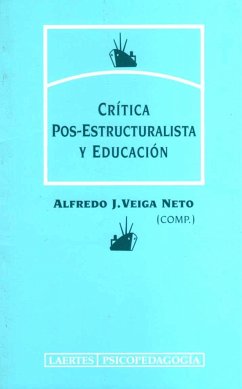 Crítica pos-estructuralista y educación - Neto, Alfredo J. Veiga