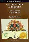 La gran obra alquímica : de Ireneo Filaleteo, Nicolás Flamel y Basilio Valentín La gran obra alquímica : de Ireneo Filaleteo, Nicolás Flamel y Basilio Valentín
