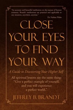 Close Your Eyes to Find Your Way - Brandt, Jeffrey B.