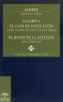 Jambre ; Galerín o el caso de Santa Lucía ; El hueso de la aceituna - Almena, Fernando