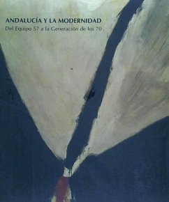 Andalucía y la modernidad : del equipo 57 a la generación de los 70 - C. A. A. C.