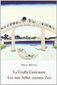 La Grulla Cenicienta : los más bellos cuentos zen, II - Brunel, Henri