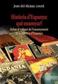 Història d'Espanya: què ensenyar? : debat al voltant de l'ensenyament de la història d'Espanya