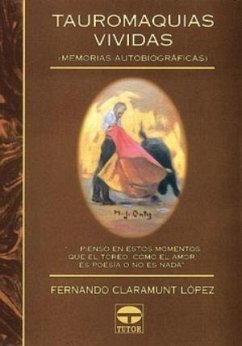 Tauromaquias vividas : memorias autobiográficas - Claramunt, Fernando