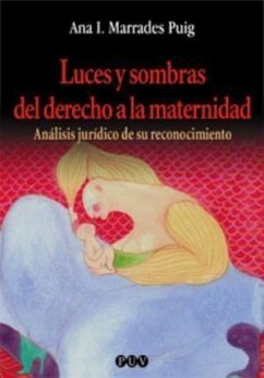 Luces y sombras del derecho a la maternidad : análisis jurídico de su reconocimiento - Marrades Puig, Ana Isabel