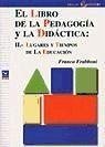 El libro de la pedagogía y la didáctica: II. Lugares y tiempos de la educación