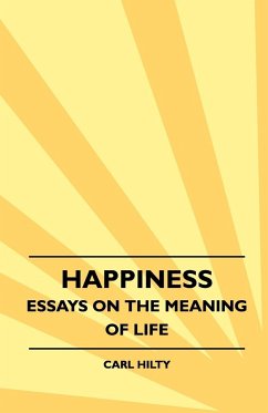 Happiness - Essays on the Meaning of Life - Hilty, Carl; Flint, Timothy