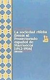 La sociedad rifeña frente al protectorado español de Marruecos (1912-1956)