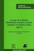 Los ejes de la disputa : movimientos sociales y actores colectivos en América Latina, siglo XIX