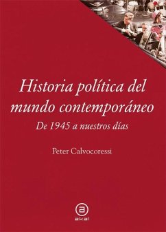 Historia política del mundo contemporáneo : de 1945 a nuestros días - Calvocoressi, Peter