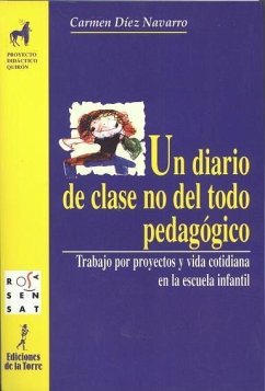 Un diario de clase no del todo pedagógico - Díez Navarro, María Del Carmen