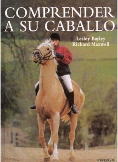 Comprender a su caballo - Bayley, Lesley; Maxwell, Richard