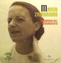 María Zambrano : la Aurora del pensamiento - Fundación María Zambrano; Ortega Muñoz, Juan Fernando
