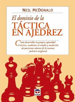 El dominio de la táctica en ajedrez - Mcdonald, Neil