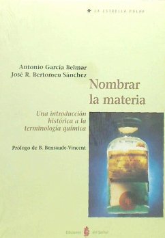 Nombrar la materia : una introducción histórica a la terminología química - Bertomeu Sánchez, José Ramón; García Belmar, Antonio