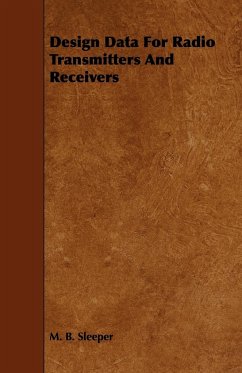 Design Data for Radio Transmitters and Receivers - Sleeper, M. B.