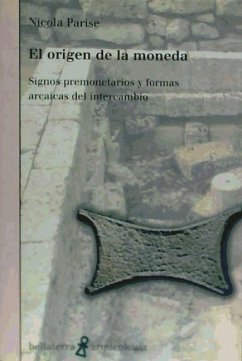 El origen de la moneda : signos premonetarios y formas arcaicas del intercambio - Parise, Nicola