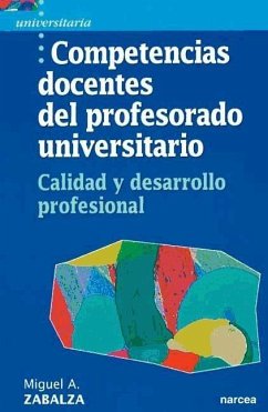 Competencias docentes del profesorado universitario : calidad y desarrollo profesional - Zabalza Beraza, Miguel Ángel