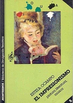 El impresionismo : pintura, literatura, música - Ocampo, Estela