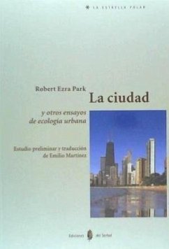 La ciudad y otros ensayos de ecología urbana - Park, Robert Ezra