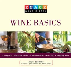 Knack Wine Basics: A Complete Illustrated Guide to Understanding, Selecting & Enjoying Wine - Boehmer, Alan