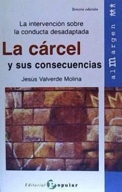 La cárcel y sus consecuencias : la intervención sobre la conducta desadaptada - Valverde Molina, Jesús