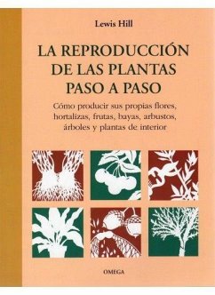 La reprodución de las plantas paso a paso - Hill, Lewis