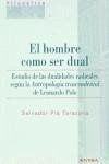 Cover El hombre como ser dual : estudio de las dualidades radicales según la antropología trascendental de Leonardo Polo