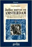 Judíos nuevos en Amsterdam : estudios sobre la historia social e intelectual del judaísmo sefardí en el siglo XVII