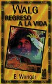 Walg : regreso a la vida