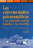 Las enfermedades psicosomáticas y su relación con la familia y la escuela Las enfermedades psicosomáticas y su relación con la familia y la escuela