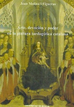 Arte, devoción y poder en la pintura tardogótica catalana - Molina, Joan; Molina Figueras, Joan