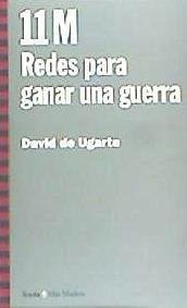 11 M : redes para ganar una guerra - Ugarte García, David de