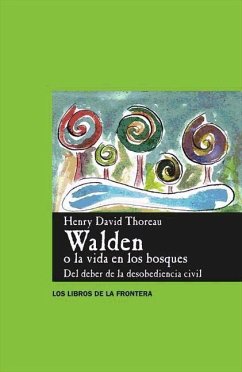 Walden o la vida en los bosques ; Del deber de la desobediencia civil - Thoreau, Henry David