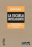 La escuela inteligente : del adiestramiento de la memoria a la edcuación de la mente