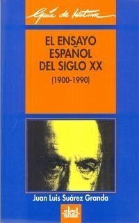 El ensayo español del siglo XX - Suárez Granda, Juan Luis